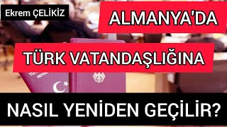 Almanya'da Yeniden Türk Vatandaşlığına Nasıl Geçilir?