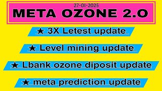 Meta ozone 2.0 letest update || 3x implement || ozone diposit open lbank || meta prediction