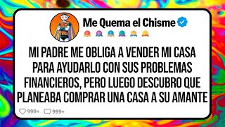 Mi PADRE Me Obliga a Vender mi Casa para Ayudarlo con Sus Problemas Financieros, Pero Luego Descubro