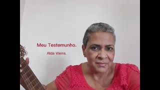 Alda vieira - Meu testemunho