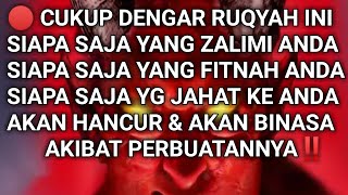 🔴 Cukup Dengarkan‼️Ruqyah Membinasakan Orang Zalim dan Musuh Paling Jahat dari Jauh‼️