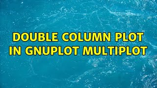 Double column plot in Gnuplot multiplot