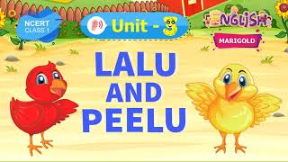 Lalu and Peelu - Marigold Unit 3 - NCERT Class 1 [Listen]