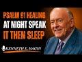 PSALM 91 HEALING at Night—SPEAK IT Then SLEEP| Kenneth E Hagin style