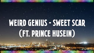 Weird Genius - Sweet Scar (ft. Prince Husein) [Music With Lyrics]