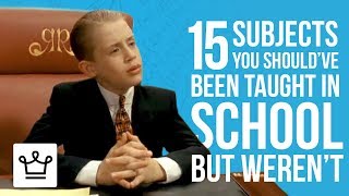15 SUBJECTS You Should've Been Taught In SCHOOL But Weren't
