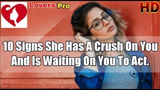 10 Signs She Has A Crush On You And Is Waiting On You To Act | Signs She's Clearly Interested in You