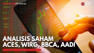 Analisis Saham ACES, WIRG, BBCA, AADI | IDX CHANNEL