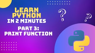 Python- Print Function | Explained in less than 2 minutes!