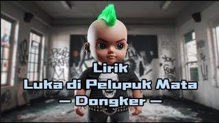 Lirik Luka Di Pelupuk Mata - Dongker