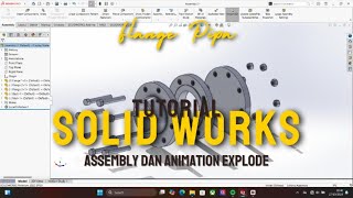 Tutorial Solidworks || Membuat Flange Pipa beserta Assembly dan Explode Animation