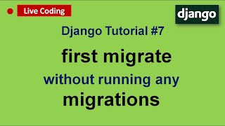 #7 Django tutorials | What does first migrate command run do without running any makemigrations