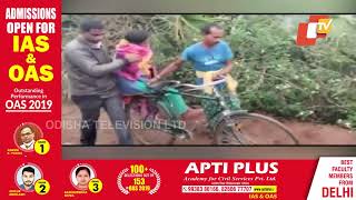 Sans Motorable Road, Residents Of Sagada Panchayat In Boudh Carry Patient On Cycle