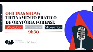 OFICINAS SHOW: TREINAMENTO PRÁTICO DE ORATÓRIA FORENSE