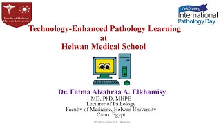 IPD 2021 HU_Talk 2 of Session2_Technology Enhanced Pathology Learning at Helwan Medical School