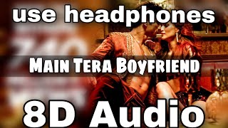 Main Tera Boyfriend (8d Song) 🎧 | Raabta | Arijit S | Neha K  | Sushant Singh Rajput | 8d music 🎧