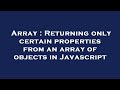 Array : Returning only certain properties from an array of objects in Javascript