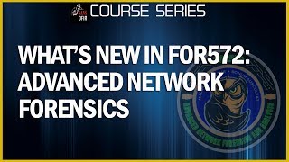 What’s new in FOR572: Advanced Network Forensics - Threat Hunting, Analysis, and Incident Response