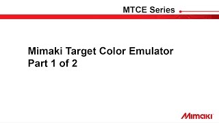 Mimaki Target Color Emulator (MTCE) Full Training 1 of 2