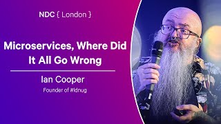 Microservices, Where Did It All Go Wrong - Ian Cooper - NDC London 2025