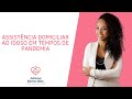 ASSISTÊNCIA DOMICILIAR AOS IDOSOS EM TEMPOS DE PANDEMIA