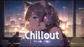 Background Music ｜ Chillout ｜Instrumental｜ Lofi beats for Night, Sleep, break time and Relax