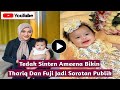 🔴 Saat Ini - Thariq Dengan Fuji Bikin Heboh Netizen Di Acara Tedak Sinten Ameena Nur Atta