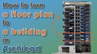 Archicad - How to turn a plan into a building [3 methods with tips]