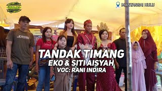 TANDAK TIMANG - EKO & AISYAH | DESA MANTANGAI HULU | TANGGAL 20 JUNI 2024