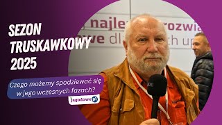 Czego możemy spodziewać się w początkach truskawkowego sezonu 2025?