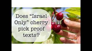 Does Israel Only cherry pick proof texts?!