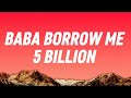 BABA GOD BORROW ME 5 BILLION//LYRICS VIDEO 