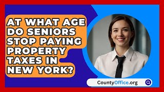 At What Age Do Seniors Stop Paying Property Taxes in New York? - CountyOffice.org