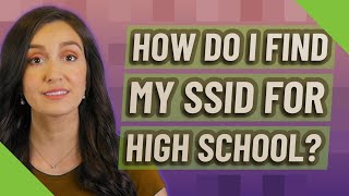 How do I find my SSID for high school?