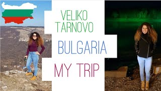 MY TRIP TO BULGARIA | VELIKO TARNOVO | PART 2 | FEBRUARY 2019