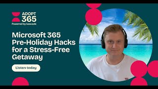 Microsoft 365 Pre-Holiday Hacks for a Stress-Free Holiday