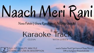 Naach Meri Rani | Clean Lyrical Karaoke | Nora Fatehi | Guru Randhawa | Nikhita Gandhi | MAA Studio