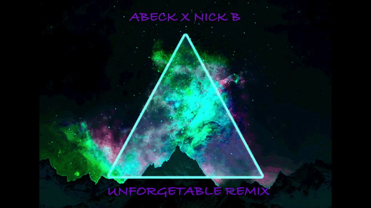 ABECK X NICK B Unforgettable Remix - YouTube