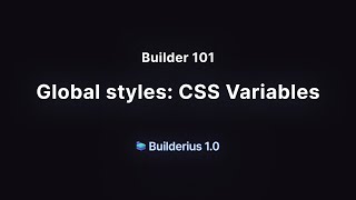Builder 101: CSS Variables