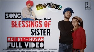 Blessings Of Sister || Gagan Kokri || full video song || Act by :- Husan || New Punjabi song 2020