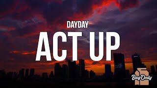 DayDay - Act Up (Lyrics) 