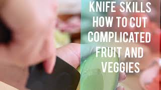Knife Skills  How to Cut Complicated Fruit and Veggies
