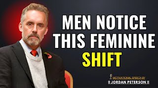 The ONE Feminine Energy Shift That Men Notice in Women | Jordan Peterson