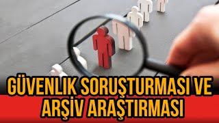 Güvenlik Soruşturması ve Arşiv Araştırması Nedir?