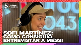 Sofi Martínez: Cómo consiguió entrevistar a Messi | #DeAcáEnMás #Perros2023