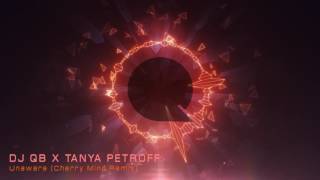 DJ QB x Tanya Petroff - Unaware (Cherry Mind Remix) [Future House]