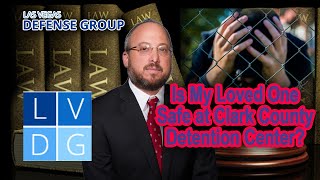 Is my loved one safe at Clark County Detention Center? [UPDATES IN DESCRIPTION]