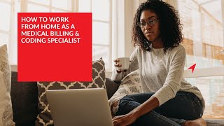 How to Work From Home As a Medical Billing and Coding Specialist
