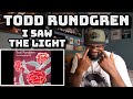 Todd Rundgren - I Saw The Light | REACTION