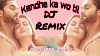Kandhe Ka Wo Til/DJ Remix Song/Sonapi Music Company
